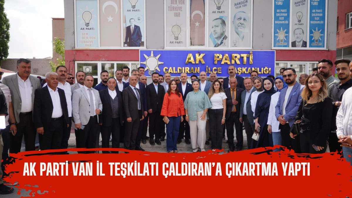 AK Parti Van İl Teşkilatı Çaldıran’a Çıkartma Yaptı