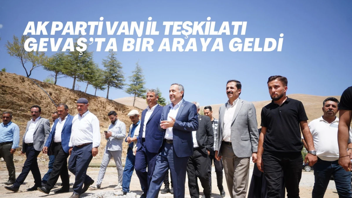 AK Parti Van İl Teşkilatı Gevaş’ta Bir Araya Geldi
