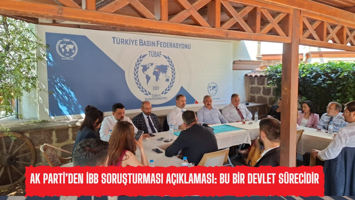 AK Parti’den İBB Soruşturması Açıklaması: Bu Bir Devlet Sürecidir