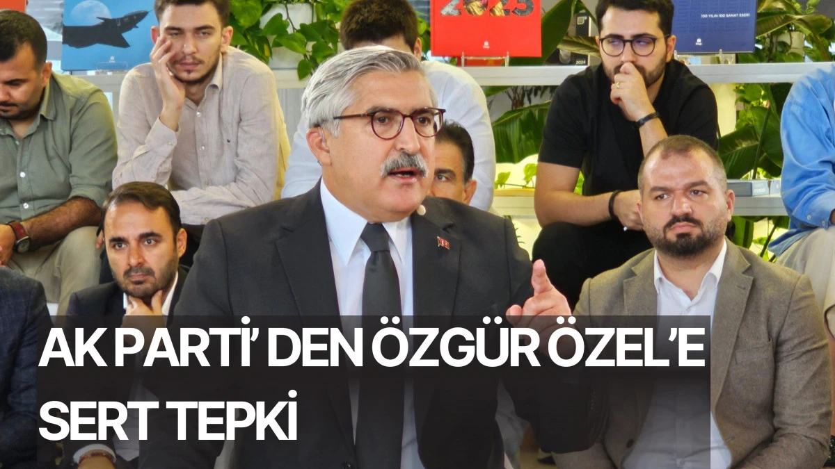 AK Parti’den Özgür Özel’in sözlerine sert tepki: “Önce rüşvet-yolsuzluk iddialarına cevap verin”