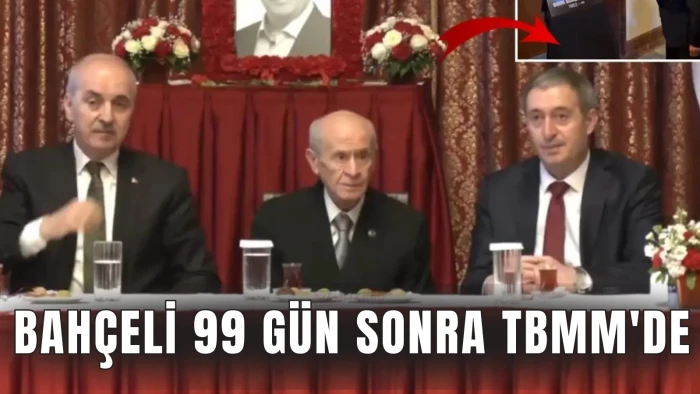 Bahçeli 99 gün sonra TBMM'de