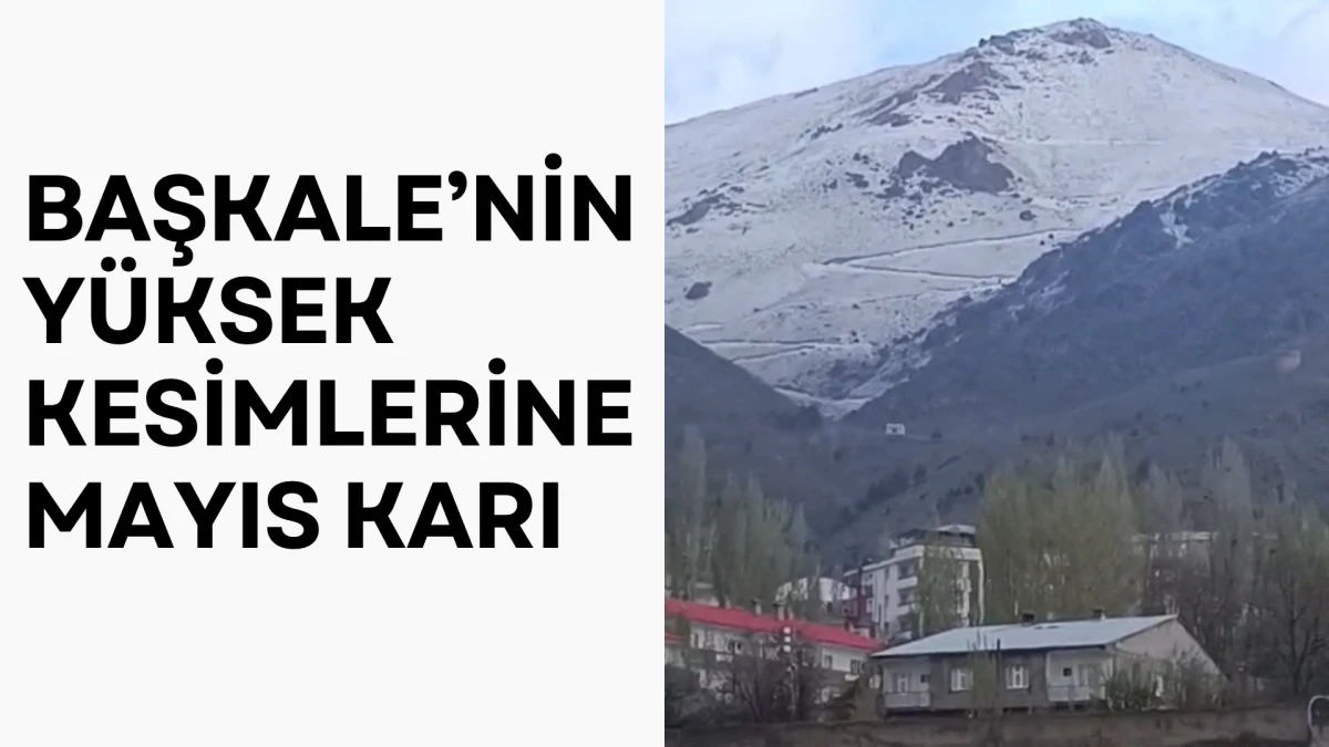 Başkale’nin Yüksek Kesimlerine Mayıs Karı