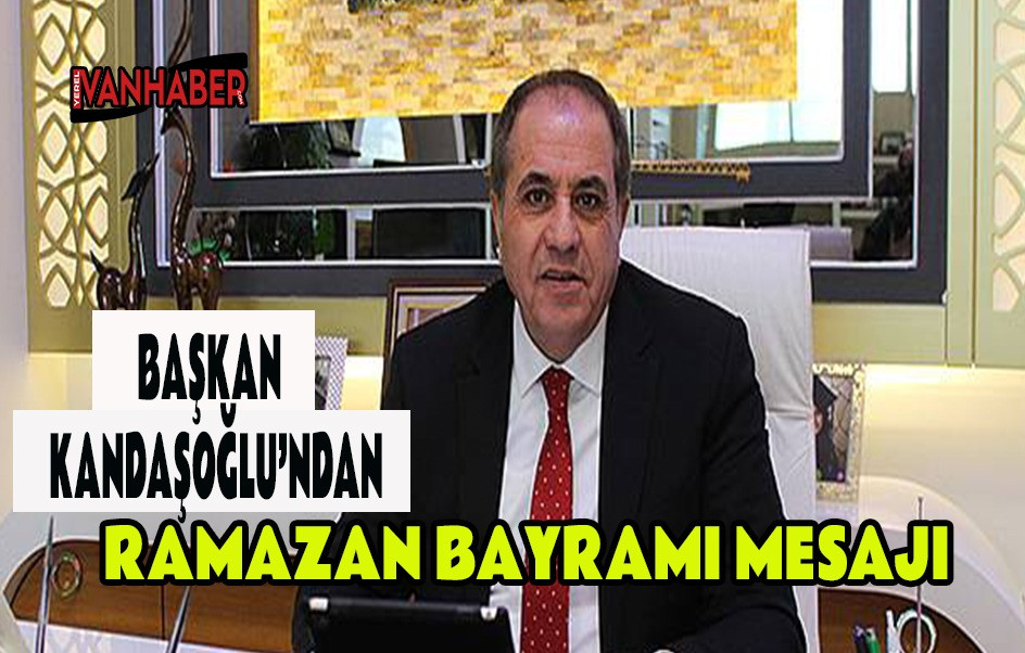 Başkan Kandaşoğlu'ndan Ramazan Bayramı Mesajı
