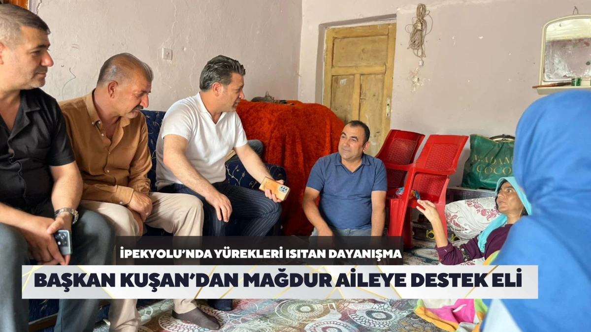 Başkan Kuşan’dan Mağdur Aileye Destek Eli