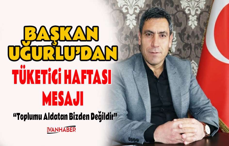 Başkan Uğurlu’nun Tüketiciler Haftası Mesajı