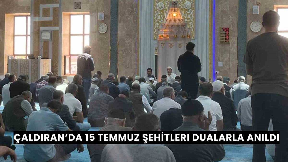 Çaldıran’da 15 Temmuz Şehitleri Dualarla Anıldı