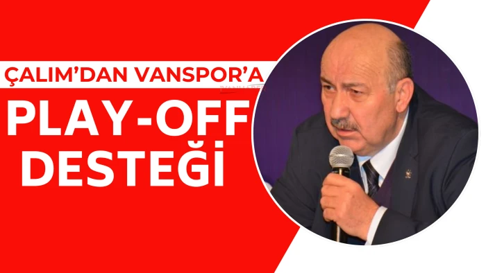Çalım’dan Vanspor’a Play-Off Desteği