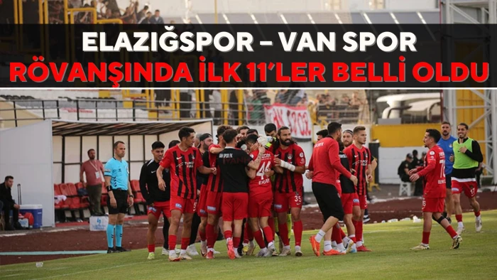 Elazığspor – Van Spor Rövanşında İlk 11’ler Belli Oldu