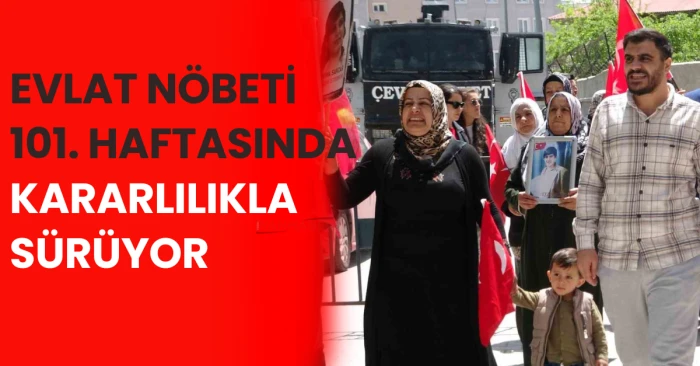 Evlat Nöbeti 101. Haftasında Kararlılıkla Sürüyor