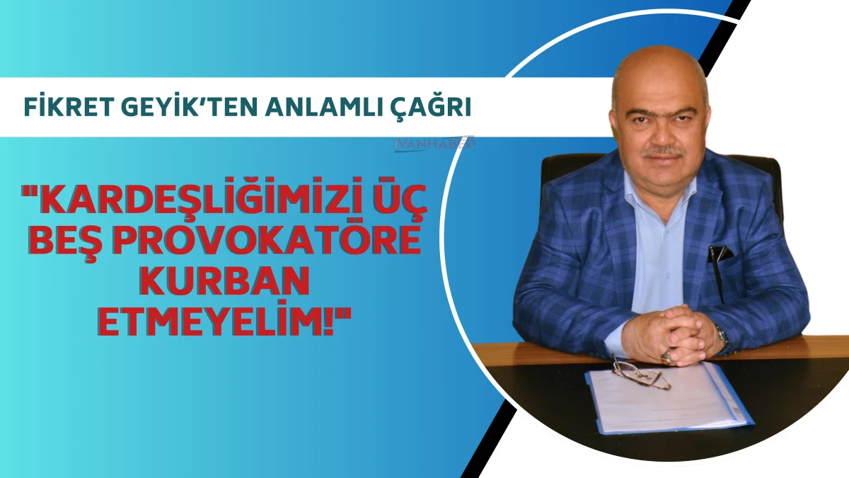 Fikret Geyik’ten Anlamlı Çağrı: 