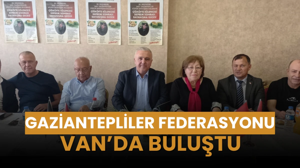 Gaziantepliler Federasyonu Van’da Buluştu