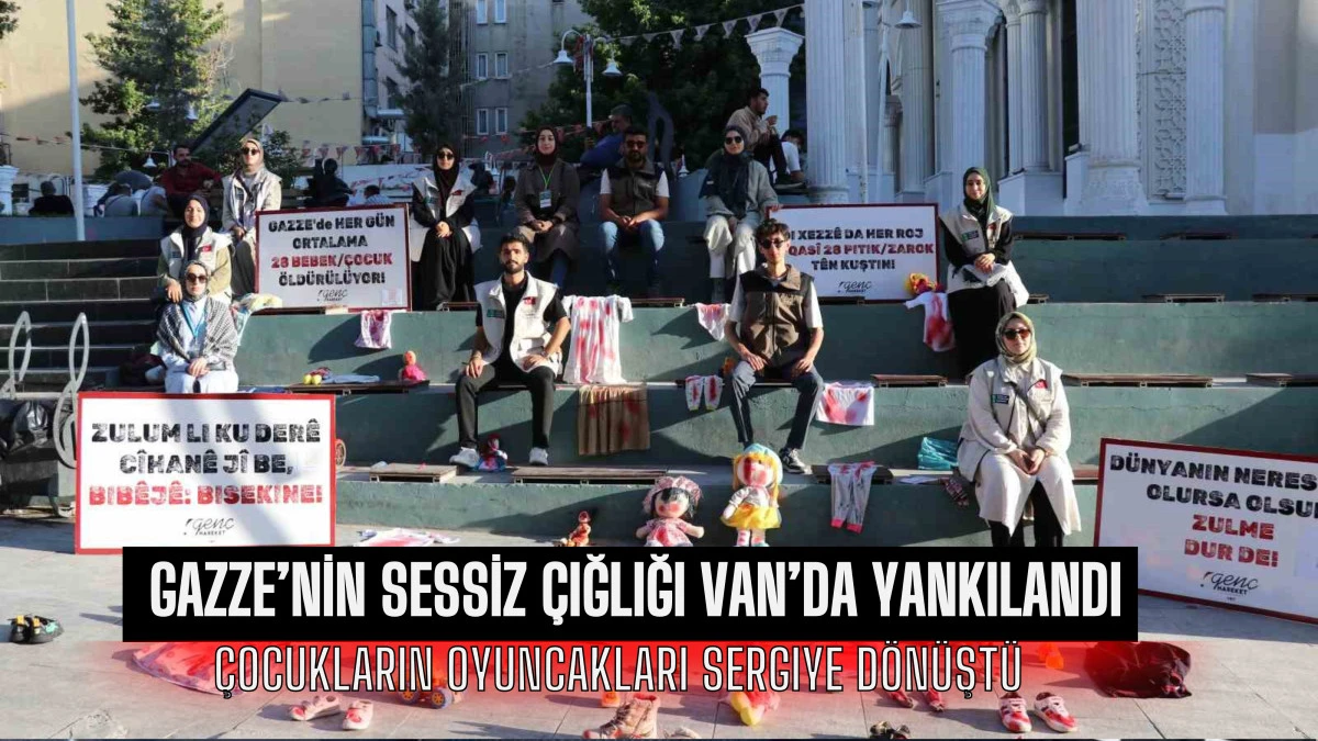 Gazze’nin Sessiz Çığlığı Van’da Yankılandı: Çocukların Oyuncakları Sergiye Dönüştü