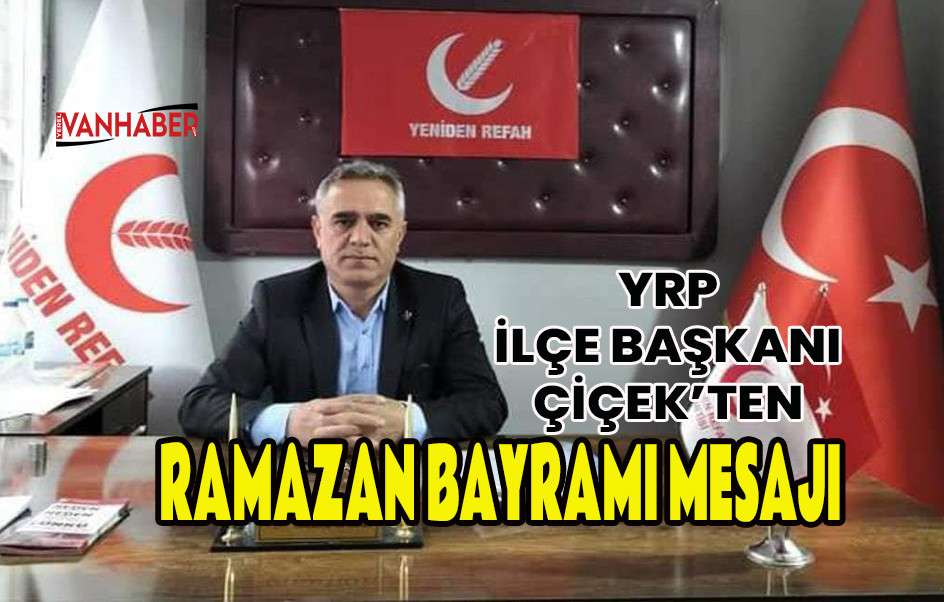 İlçe Başkanı Çiçek’ten Ramazan Bayramı Mesajı