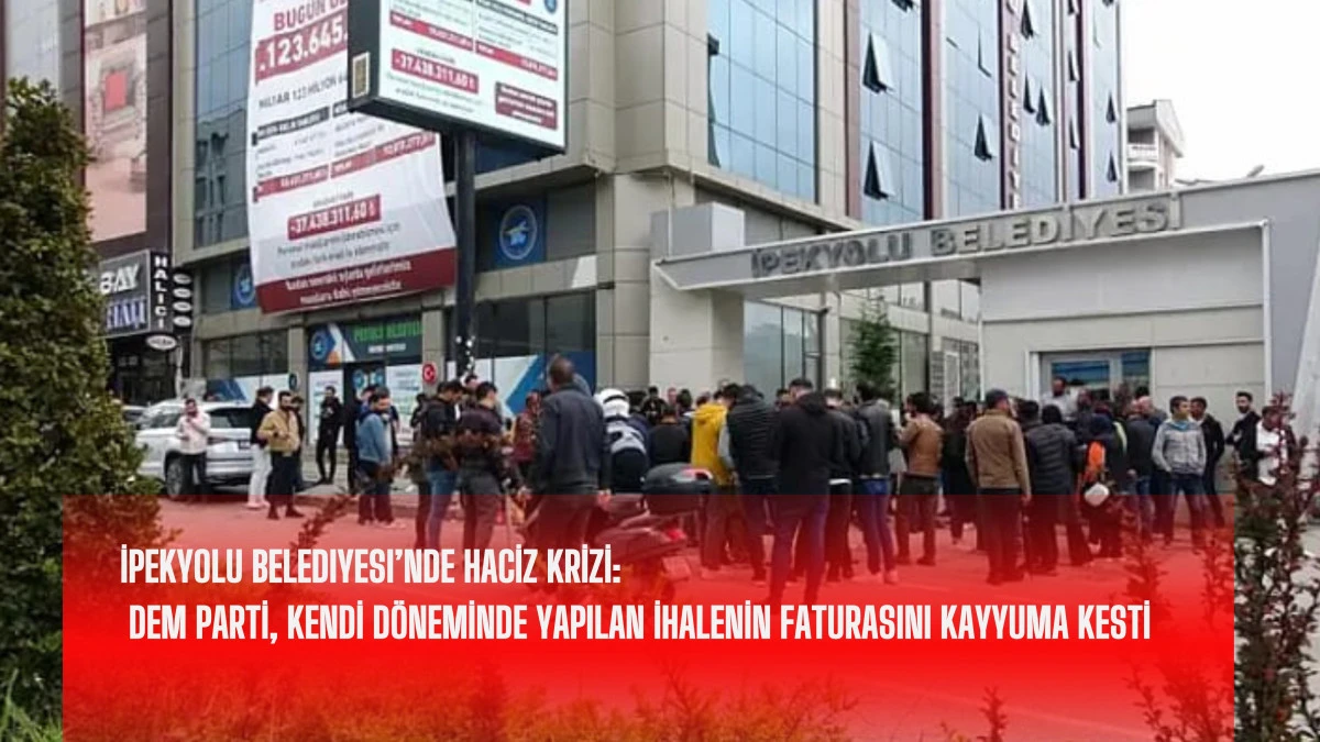 İpekyolu Belediyesi’nde Haciz Krizi DEM Parti, Kendi Döneminde Yapılan İhalenin Faturasını Kayyuma Kesti