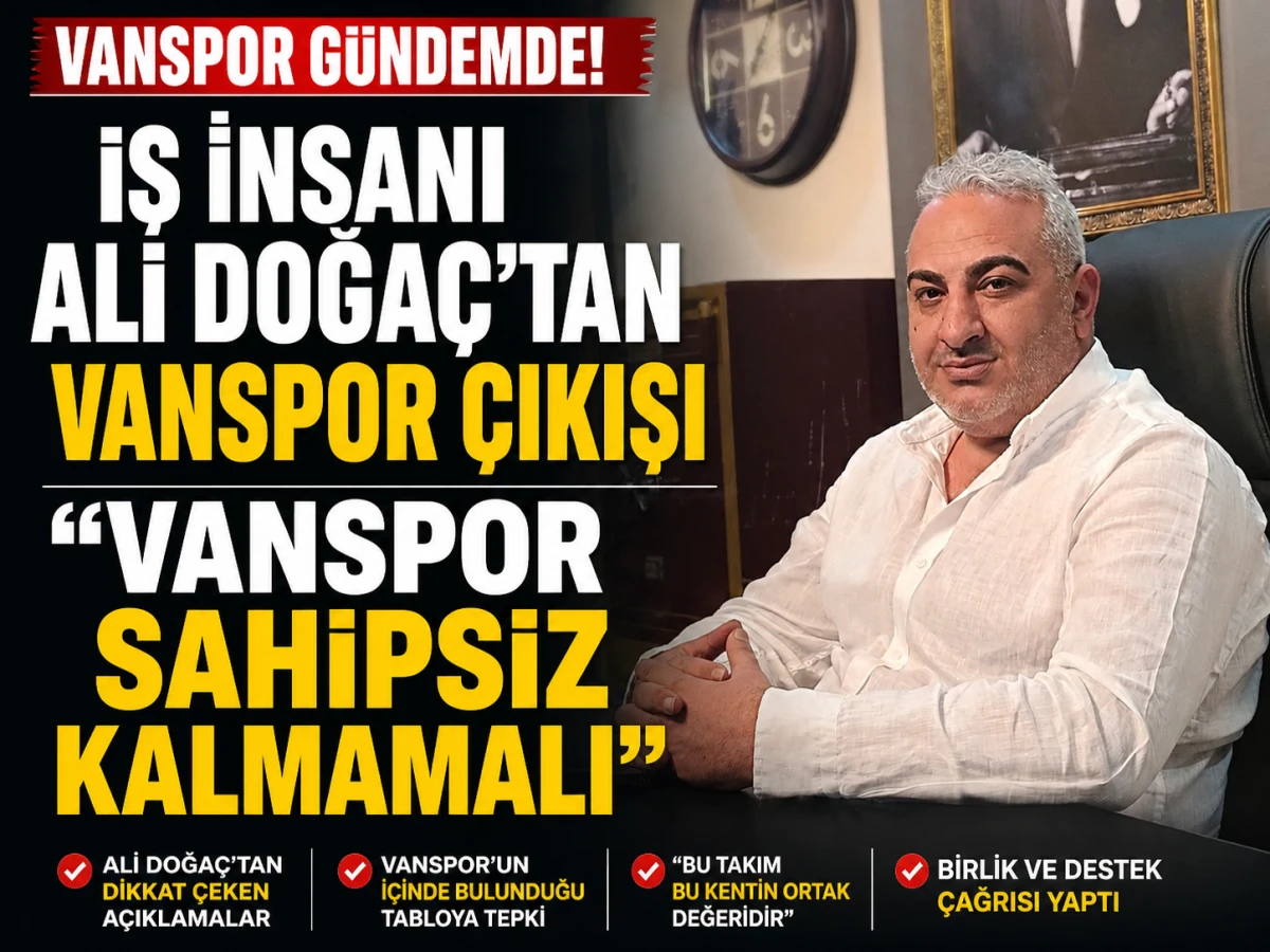 İş İnsanı Ali Doğa&ccedil;&rsquo;tan Vanspor&rsquo;a Dair Dikkat &Ccedil;eken A&ccedil;ıklama