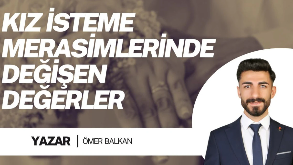 Kız İsteme Merasimlerinde Değişen Değerler