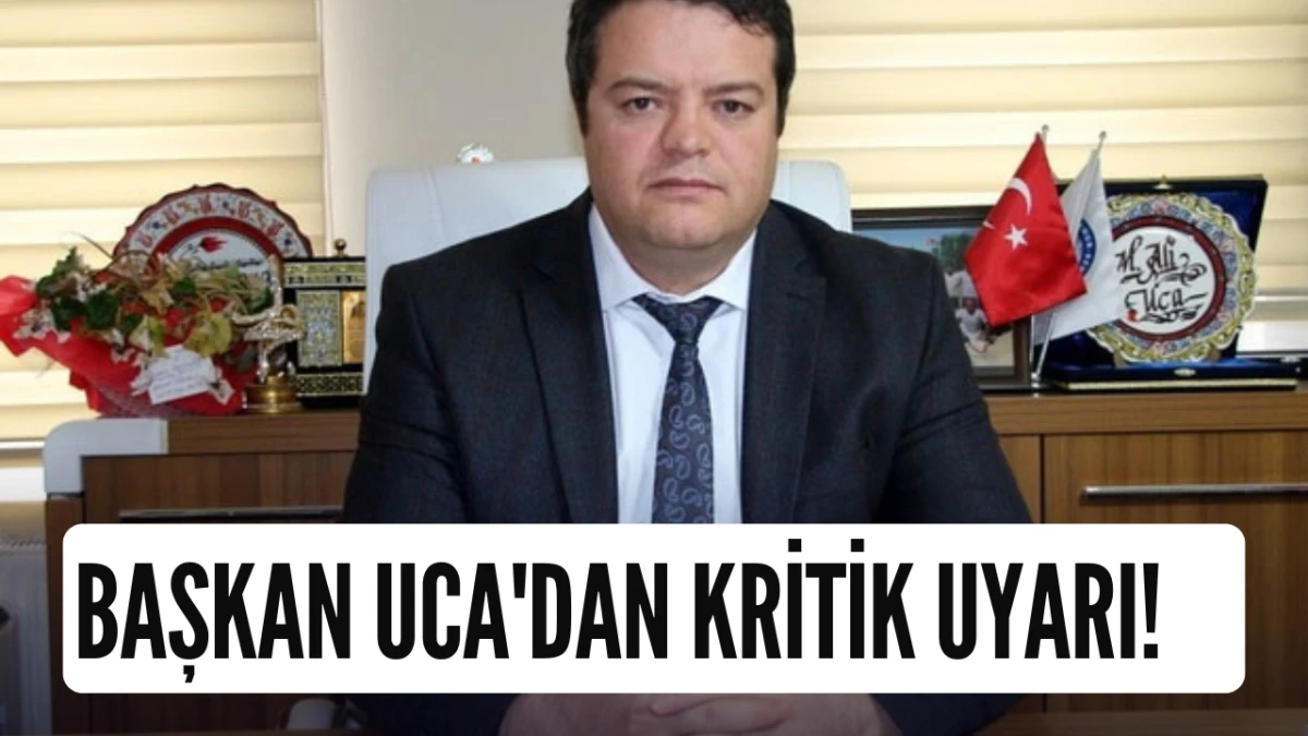 Mehmet Ali Uca'dan Kritik Uyarı