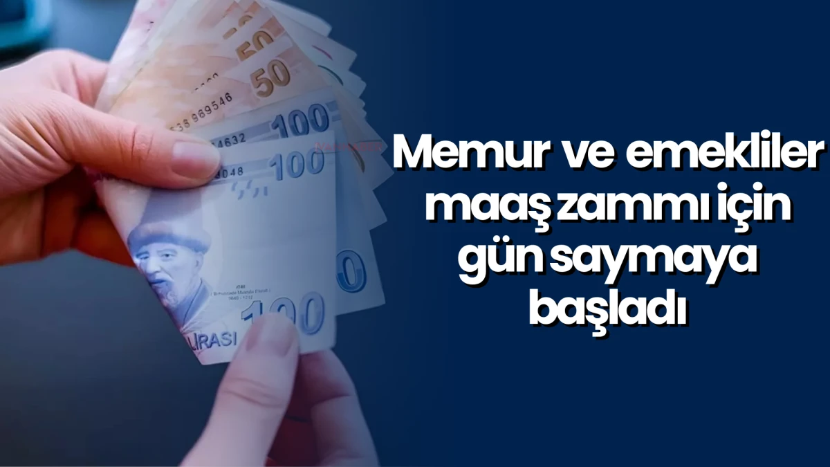 Memur ve emekliler maaş zammı için gün saymaya başladı