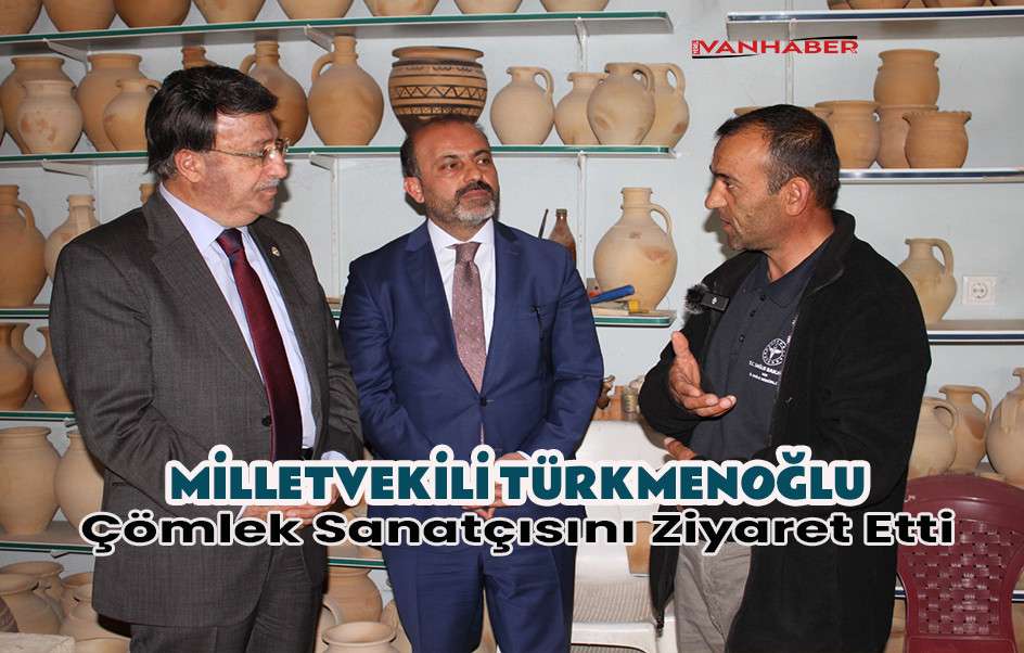 Milletvekili Türkmenoğlu Çömlek Sanatçısını Ziyaret Etti