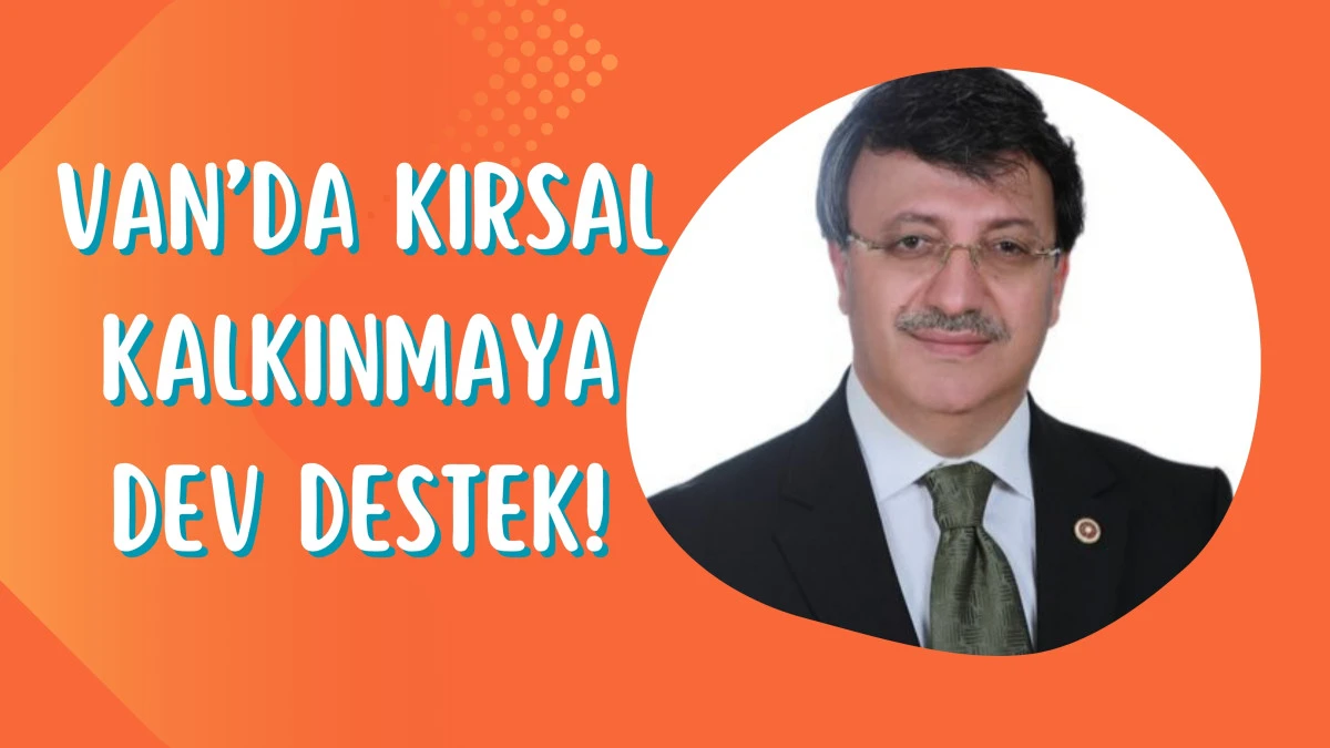  Milletvekili Türkmenoğlu: “Daha Güçlü Bir Van İçin Üretimi ve İstihdamı Büyütüyoruz”