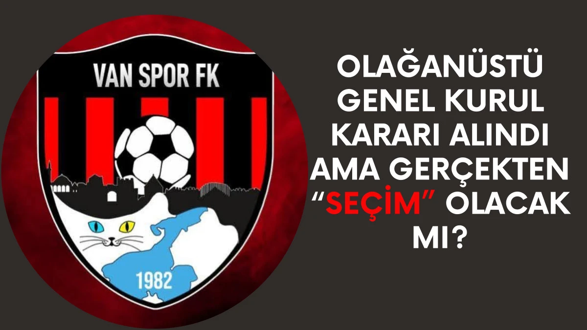 Olağanüstü Genel Kurul Kararı Alındı: Ama Gerçekten Seçim Olacak mı?