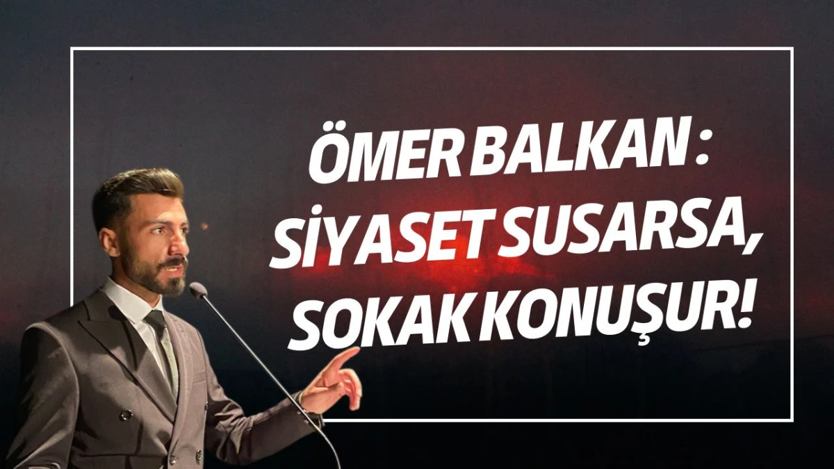 Siyaset Susarsa Sokak Konuşur