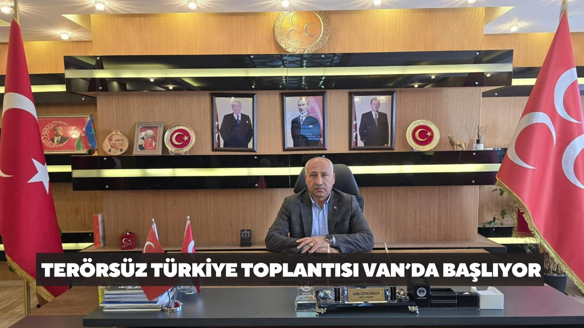 Terörsüz Türkiye Toplantısı Van’da başlıyor