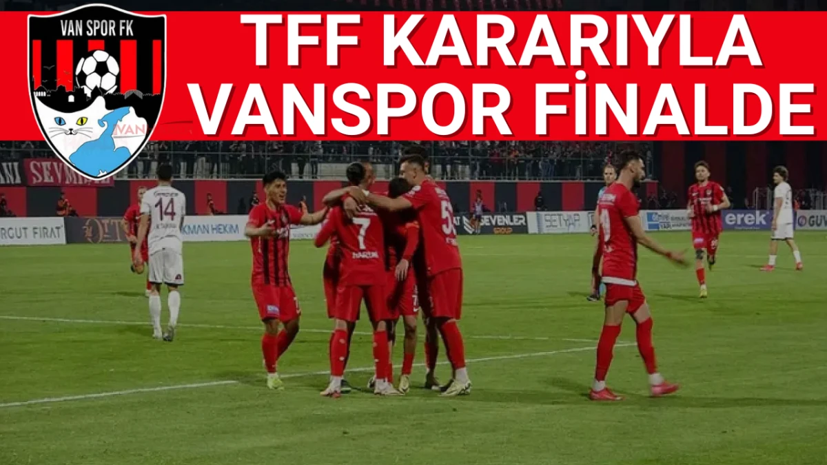 TFF Kararıyla Vanspor Finalde