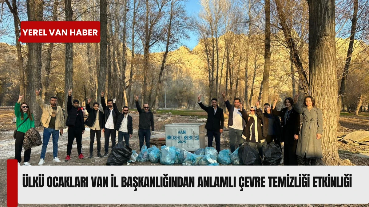 Ülkü Ocakları Van İl Başkanlığından Anlamlı Çevre Temizliği Etkinliği