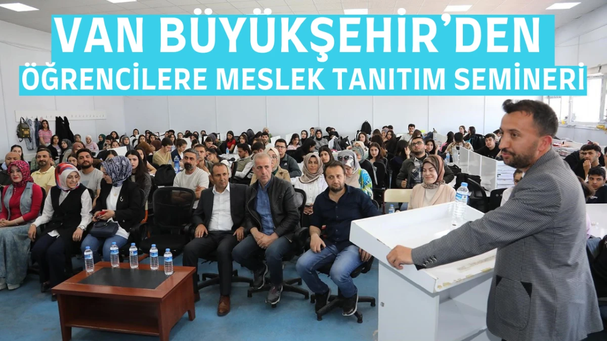 Van Büyükşehir’den Öğrencilere Meslek Tanıtım Semineri