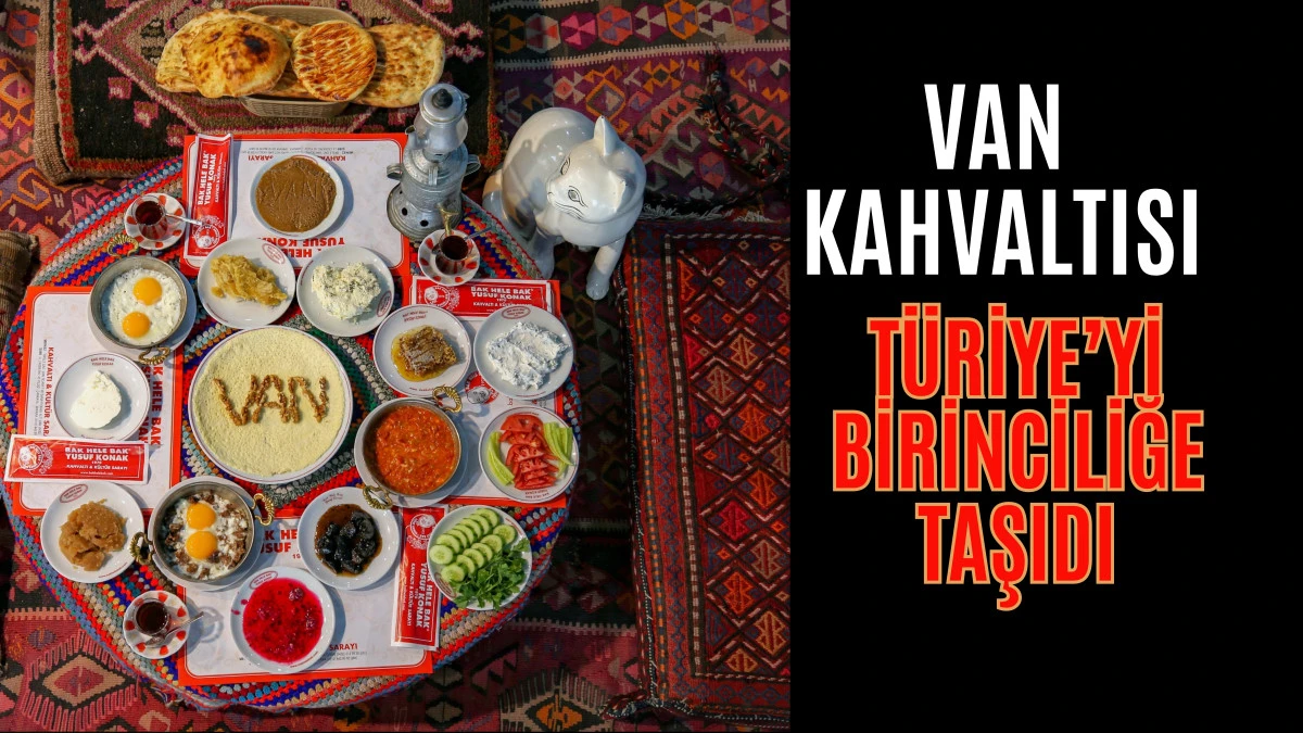 Van Kahvaltısı Türkiye’yi Birinciliğe Taşıdı