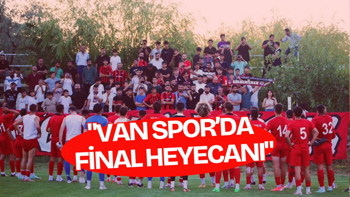 "Van Spor’da Final Heyecanı"
