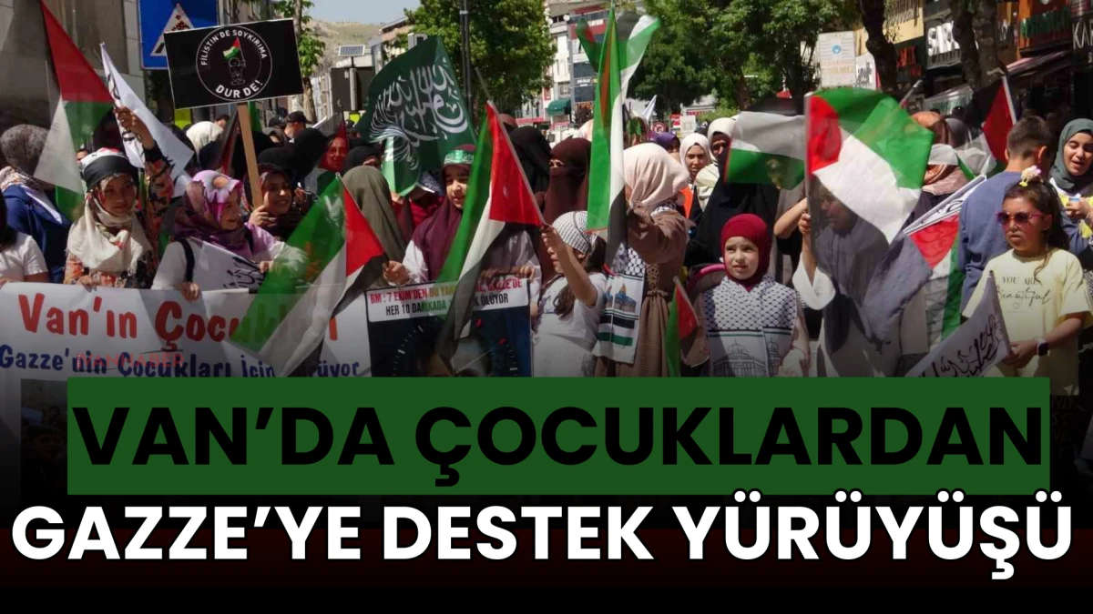 Van’da Çocuklardan Gazze’ye Destek Yürüyüşü