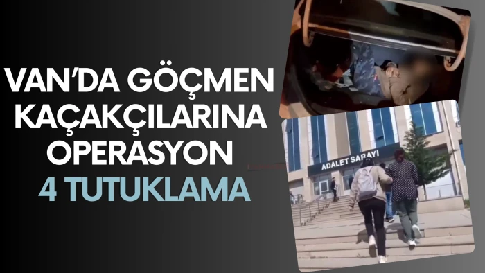 Van’da Göçmen Kaçakçılarına Operasyon: 4 Tutuklama