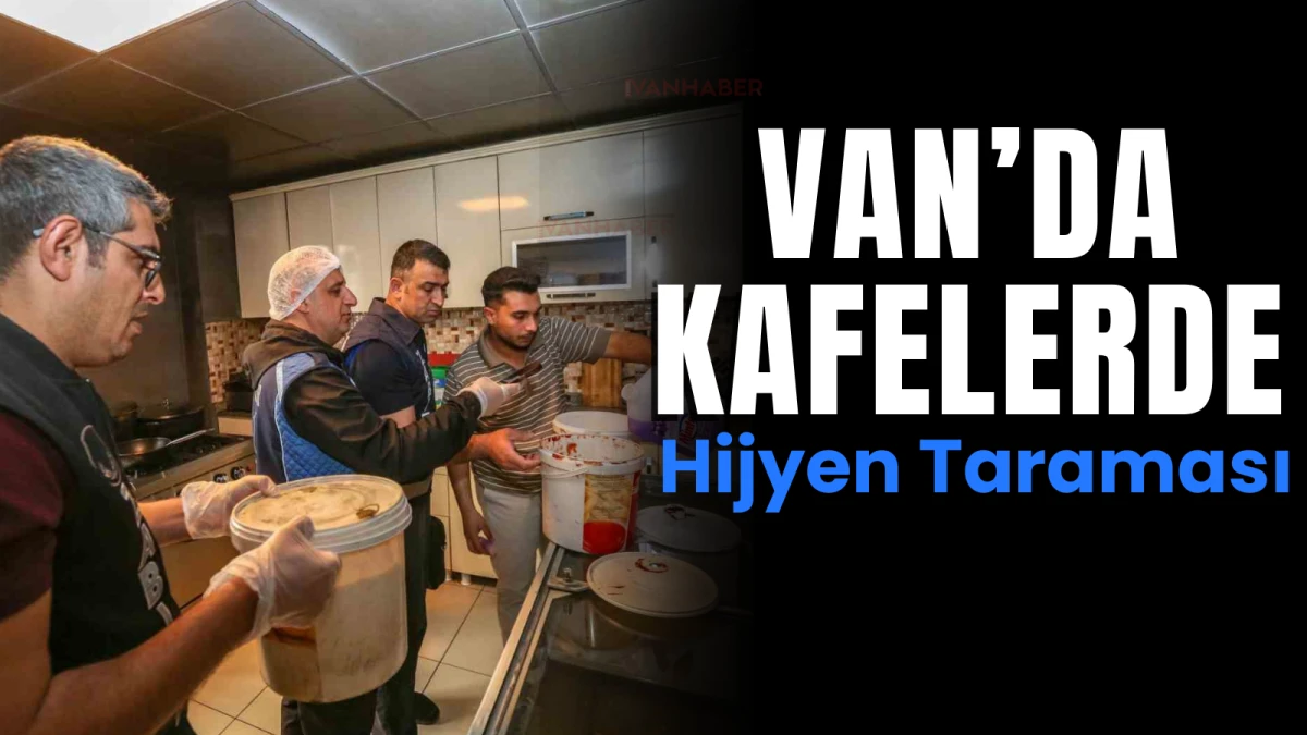 Van’da Kafelerde Hijyen Taraması