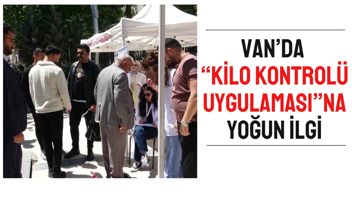 Van’da “Kilo Kontrolü Uygulaması”na Yoğun İlgi