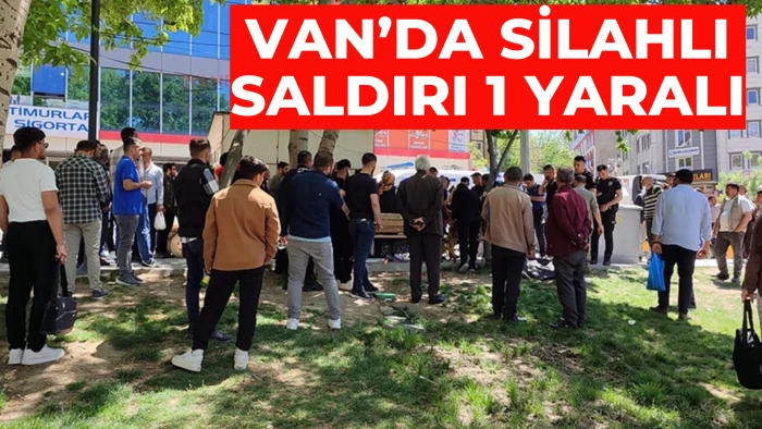 Van’da Silahlı Saldırı: 1 Yaralı