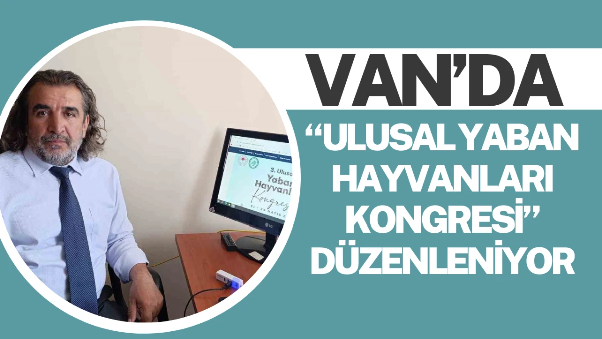 Van’da “Ulusal Yaban Hayvanları Kongresi” Düzenleniyor