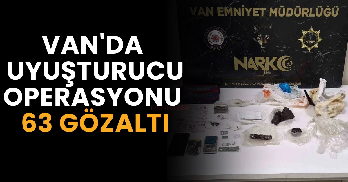 Van'da Uyuşturucu Operasyonu: 63 Gözaltı
