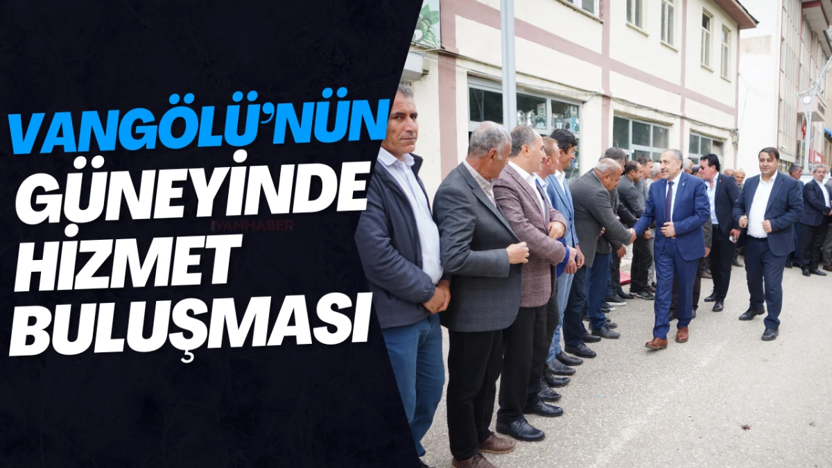 Vangölü’nün Güneyinde Hizmet Buluşması