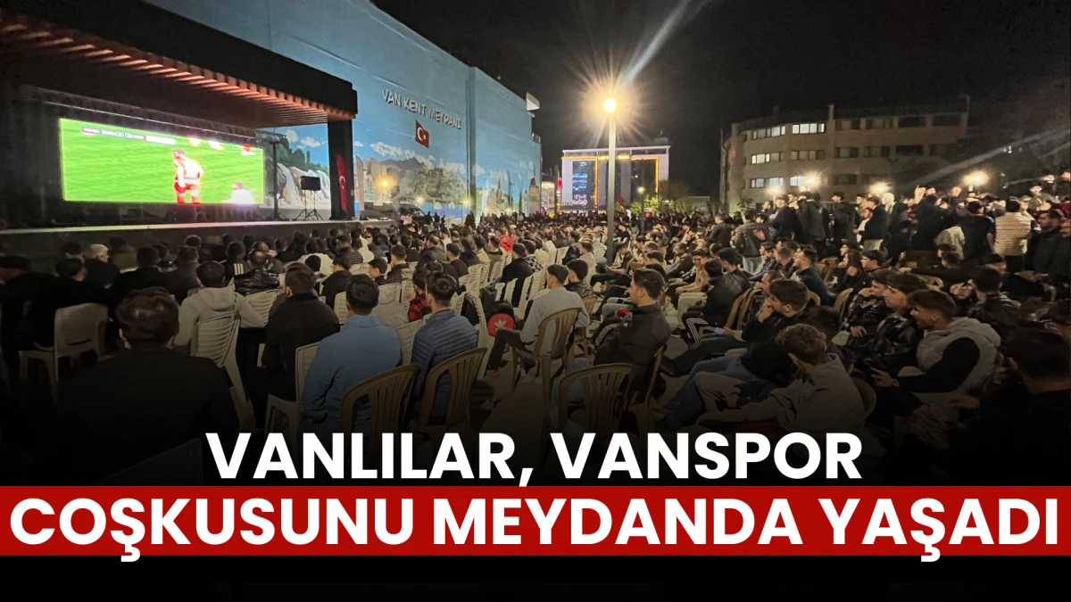 Vanlılar, Vanspor Coşkusunu Meydanda Yaşadı