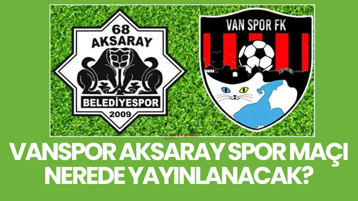 Vanspor ile Aksarayspor Play-Off Rövanşında Karşı Karşıya Geliyor