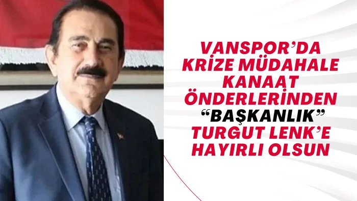Kanaat Önderlerinin Ortak Kararı Turgut Lenk'tir