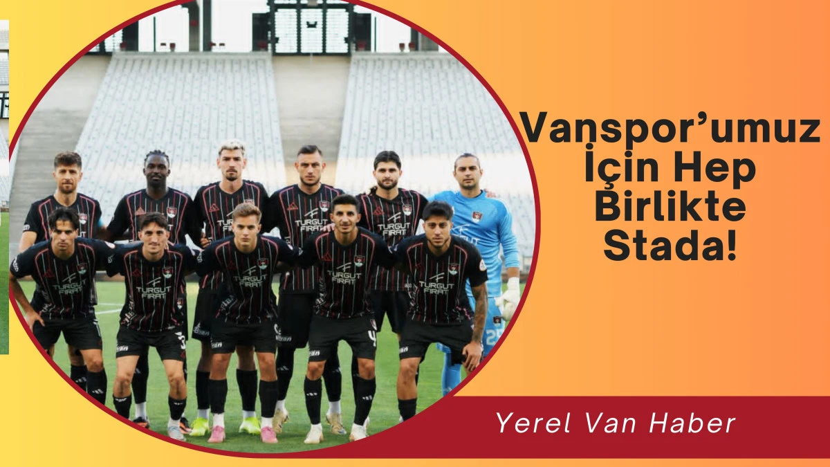 Vanspor’umuz İçin Hep Birlikte Stada!