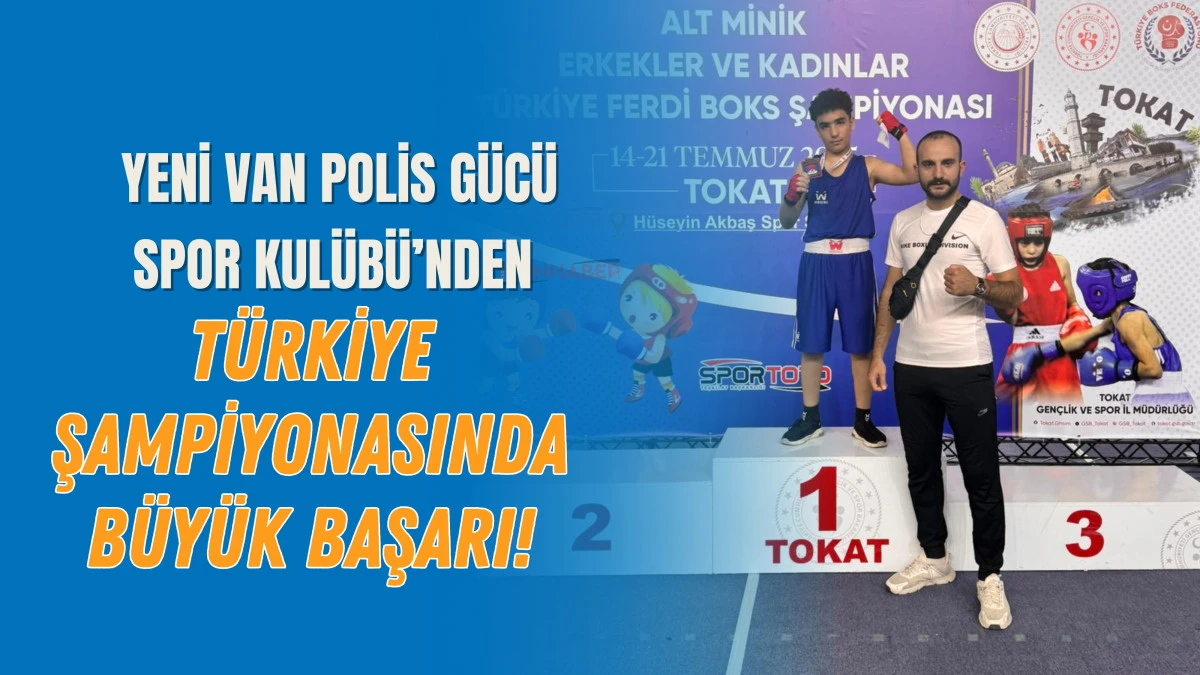 Yeni Van Polis Gücü Spor Kulübü’nden Türkiye Şampiyonasında Büyük Başarı!